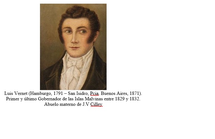 Luis Vernet- abuelo materno de J.V Cilley y primer Gobernador de las Islas Malvinas